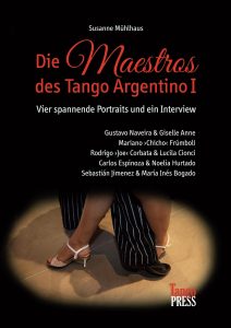 Susanne Mühlhaus: Die Maestros des Tango Argentino Band I